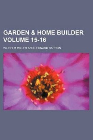 Cover of Garden & Home Builder Volume 15-16