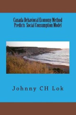Cover of Canada Behavioral Economy Method Predicts Social Consumption Model