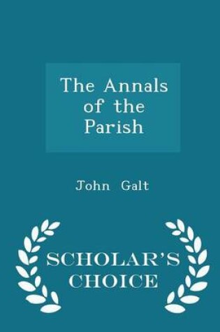 Cover of The Annals of the Parish - Scholar's Choice Edition