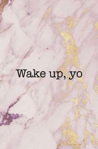 Cover of Wake Up, Yo