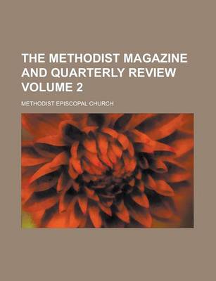 Book cover for The Methodist Magazine and Quarterly Review Volume 2