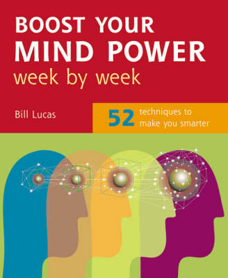 Book cover for Boost Your Mind Power Week By Week: 52 Techniques To Make You Smarter