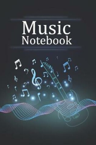 Cover of Musicians Notebook With Cool Design on Each Pages. 120 Pages 6x9 in Music Manuscript Paper. Space to Write Lyrics and Music Notes. Musicians Notebook. Manuscript Paper for Notes, Lyrics and Music