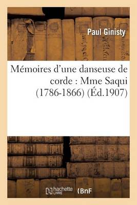 Cover of M�moires d'Une Danseuse de Corde: Mme Saqui (1786-1866)