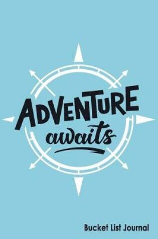 Cover of Adventure Awaits Bucket List Journal