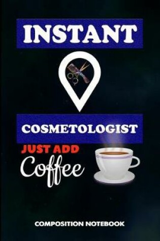 Cover of Instant Cosmetologist Just Add Coffee