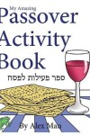 Book cover for My Amazing Passover Activity Book