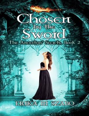 Book cover for Chosen By the Sword: The Ancestors' Secrets, Book 2