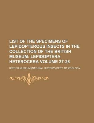 Book cover for List of the Specimens of Lepidopterous Insects in the Collection of the British Museum Volume 27-28