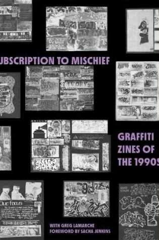 Cover of Subscription to Mischief: Graffiti Zines of the 1990s