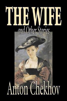 Book cover for The Wife and Other Stories by Anton Chekhov, Fiction, Classics, Literary, Short Stories