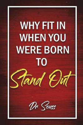 Book cover for Why Fit In When You Were Born To Stand Out - Dr. Seuss