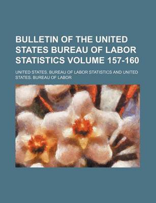 Book cover for Bulletin of the United States Bureau of Labor Statistics Volume 157-160