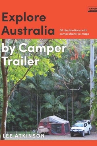 Cover of Explore Australia by Camper Trailer