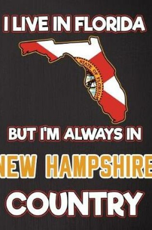 Cover of I Live in Florida But I'm Always in New Hampshire Country