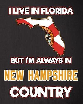 Book cover for I Live in Florida But I'm Always in New Hampshire Country