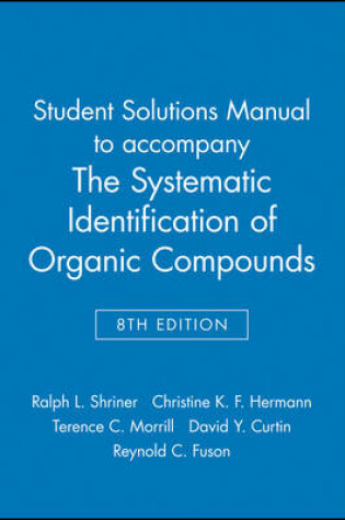 Cover of Student Solutions Manual to accompany The Systematic Identification of Organic Compounds, 8e