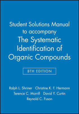 Book cover for Student Solutions Manual to accompany The Systematic Identification of Organic Compounds, 8e