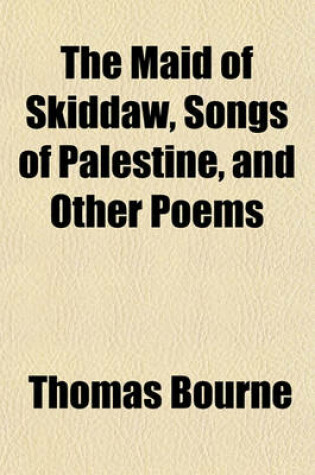 Cover of The Maid of Skiddaw, Songs of Palestine, and Other Poems