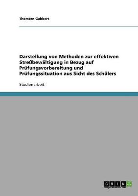 Book cover for Darstellung von Methoden zur effektiven Stressbewaltigung in Bezug auf Prufungsvorbereitung und Prufungssituation aus Sicht des Schulers