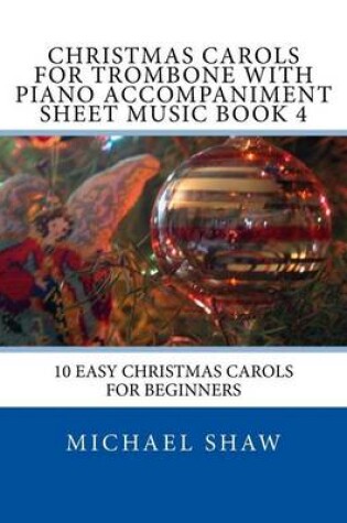 Cover of Christmas Carols For Trombone With Piano Accompaniment Sheet Music Book 4