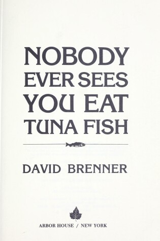 Cover of Nobody Ever Sees You Eat Tuna Fish