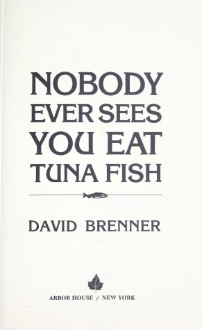 Book cover for Nobody Ever Sees You Eat Tuna Fish