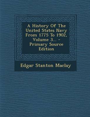 Book cover for A History of the United States Navy from 1775 to 1902, Volume 3... - Primary Source Edition