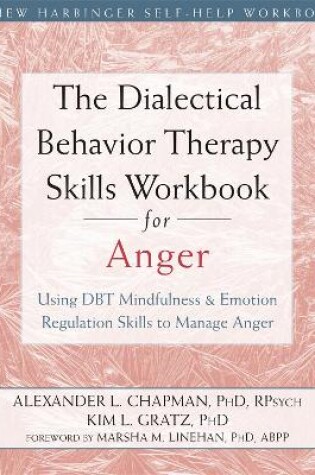 Cover of The Dialectical Behavior Therapy Skills Workbook for Anger