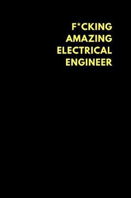 Book cover for F*cking Amazing Electrical Engineer