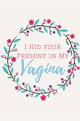 Book cover for I Hid Your Present in My Vagina