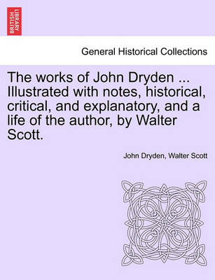 Book cover for The Works of John Dryden ... Illustrated with Notes, Historical, Critical, and Explanatory, and a Life of the Author, by Walter Scott. Second Edition. Vol. IX.