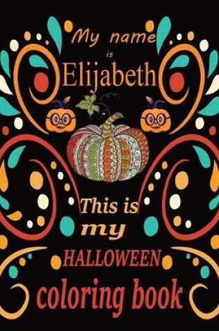 Cover of My name is Elijabeth This is my HALLOWEEN coloring book