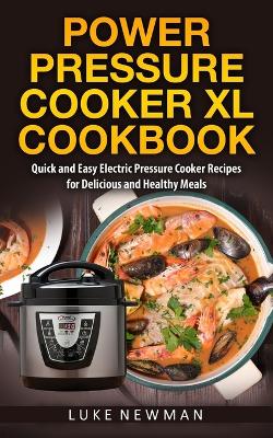 Book cover for Power Pressure Cooker XL Cookbook