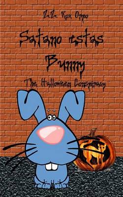 Book cover for Satano Estas Bunny the Halloween Conspiracy