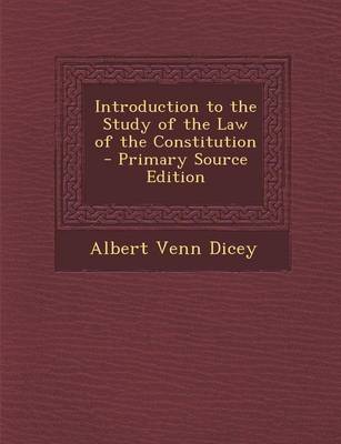 Book cover for Introduction to the Study of the Law of the Constitution - Primary Source Edition