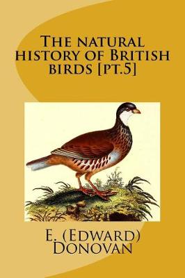 Book cover for The natural history of British birds [pt.5]