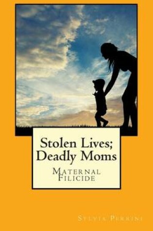 Cover of Stolen Lives; Deadly Moms