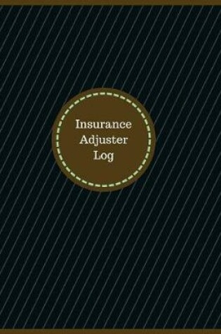 Cover of Insurance Adjuster Log (Logbook, Journal - 126 pages, 8.5 x 11 inches)