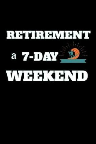 Cover of Retirement A 7-Day Weekend