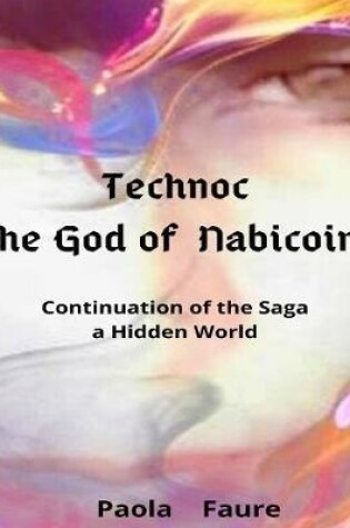 Cover of TechNoc the god of Nabicoin: Continuation of the Saga   a  Hidden World