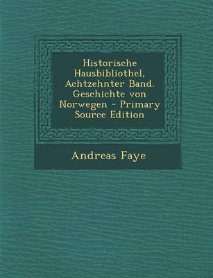 Book cover for Historische Hausbibliothel, Achtzehnter Band. Geschichte Von Norwegen