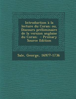 Book cover for Introduction a la Lecture Du Coran; Ou, Discours Preliminaire de La Version Anglaise Du Coran; - Primary Source Edition
