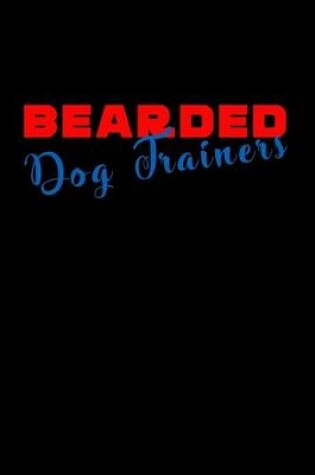 Cover of Bearded dog Trainers do it Better