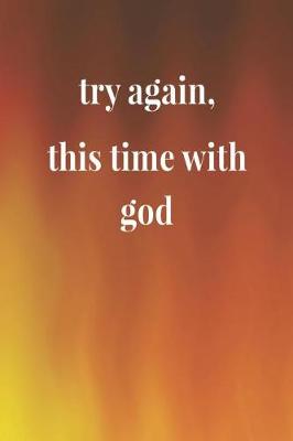 Book cover for Try Again, This Time With God