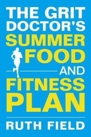 Cover of The Grit Doctor's Summer Food and Fitness Plan