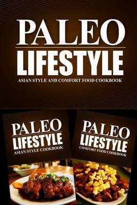 Book cover for Paleo Lifestyle - Asian Style and Comfort Food Cookbook