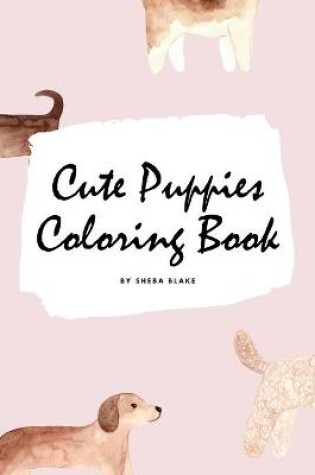 Cover of Cute Puppies Coloring Book for Children (6x9 Coloring Book / Activity Book)