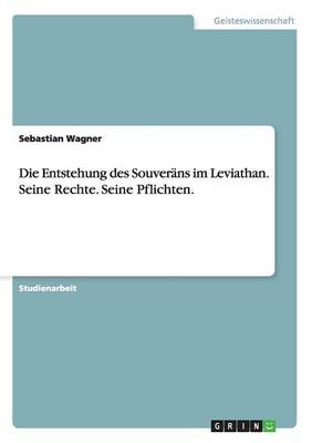 Book cover for Die Entstehung des Souverans im Leviathan. Seine Rechte. Seine Pflichten.