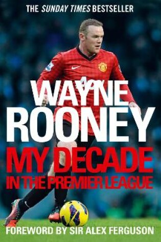 Cover of Wayne Rooney: My Decade in the Premier League